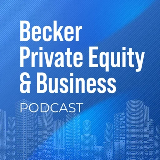 Becker Private Equity and Business Podcast